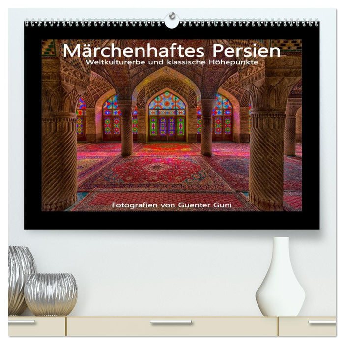 Märchenhaftes Persien - Weltkulturerbe und klassische Höhepunkte (CALVENDO Premium Wandkalender 2026)