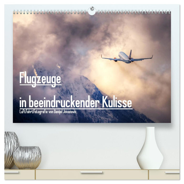 Flugzeuge in beeindruckender Kulisse (CALVENDO Premium Wandkalender 2026)