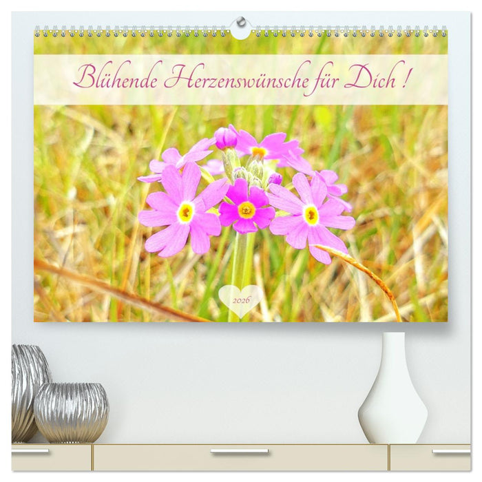 Blühende Herzenswünsche für Dich! (CALVENDO Premium Wandkalender 2026)