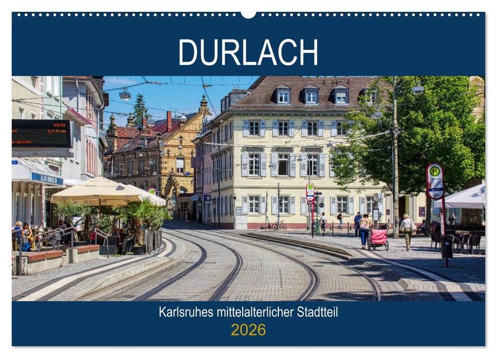 Durlach - Karlsruhes mittelalterlicher Stadtteil (CALVENDO Wandkalender 2026)