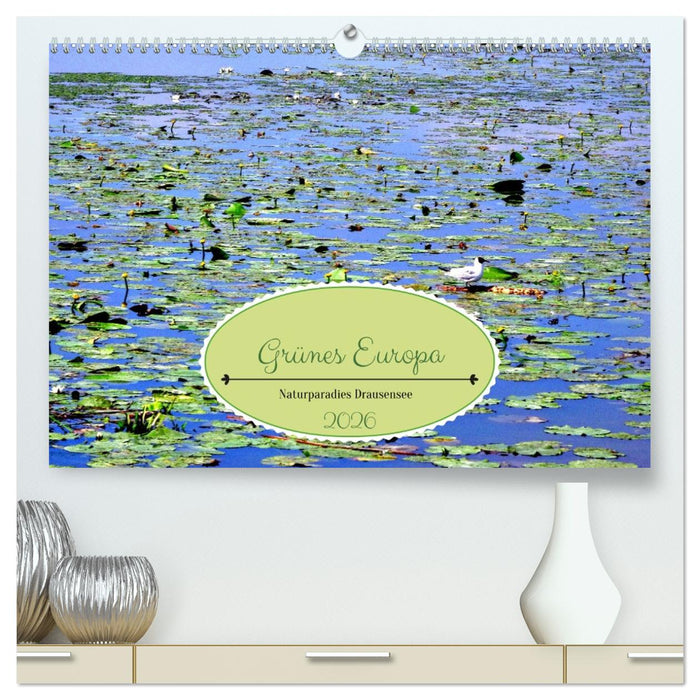 Grünes Europa - Naturparadies Drausensee (CALVENDO Premium Wandkalender 2026)