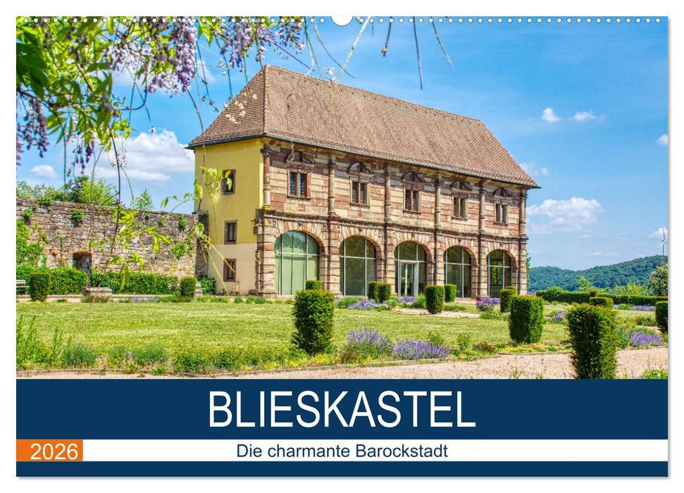 Blieskastel - Die charmante Barockstadt (CALVENDO Wandkalender 2026)