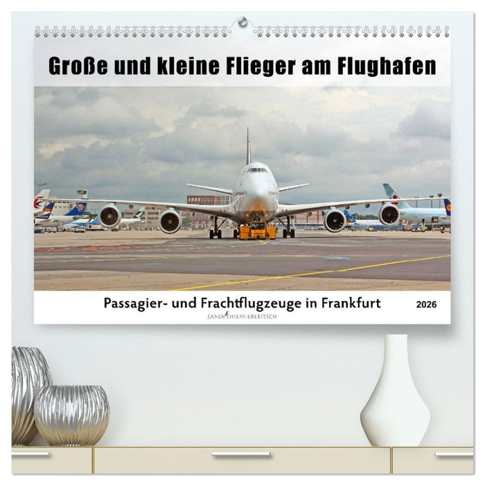 Große und kleine Flieger am Flughafen (CALVENDO Premium Wandkalender 2026)