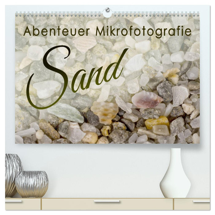 Abenteuer Mikrofotografie Sand (CALVENDO Premium Wandkalender 2026)