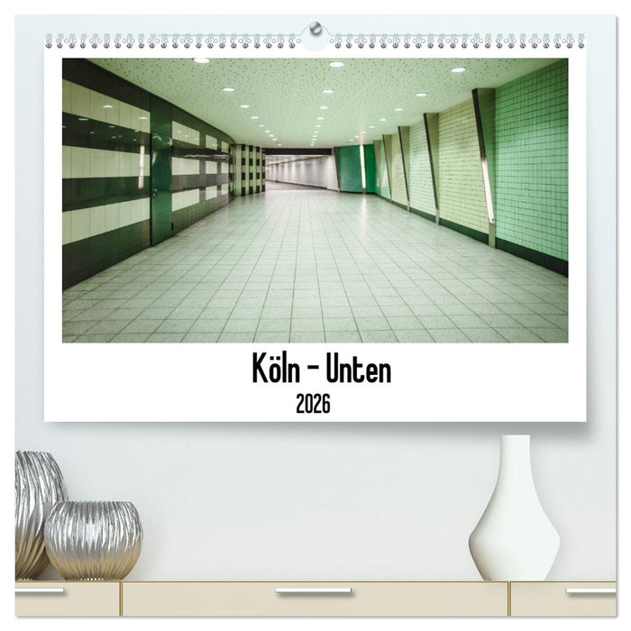Köln - Unten (CALVENDO Premium Wandkalender 2026)