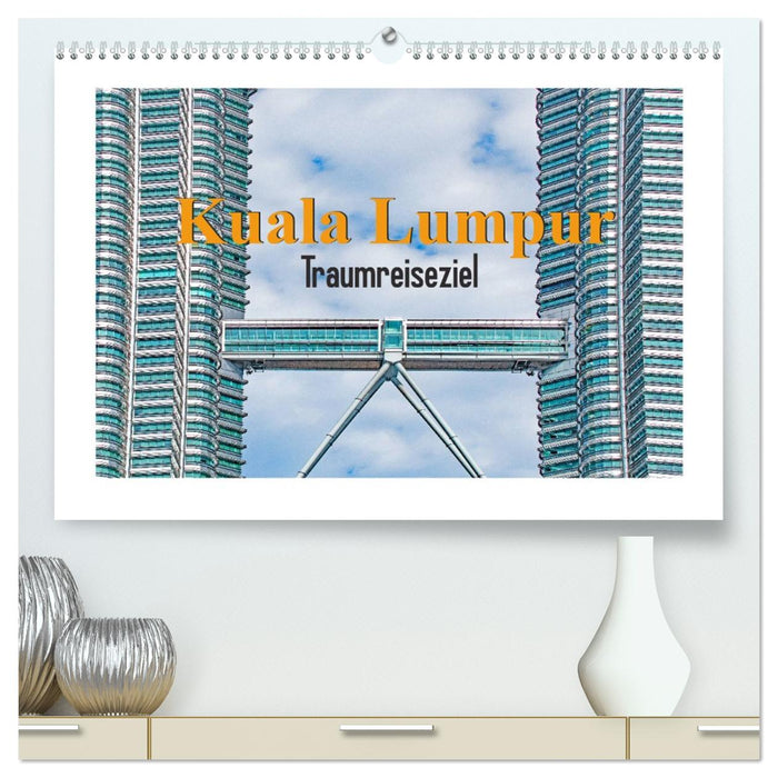Kuala Lumpur - Traumreiseziel (CALVENDO Premium Wandkalender 2026)