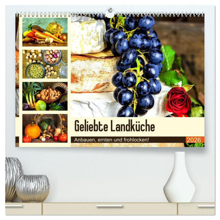 Geliebte Landküche. Anbauen, ernten und frohlocken! (CALVENDO Premium Wandkalender 2026)