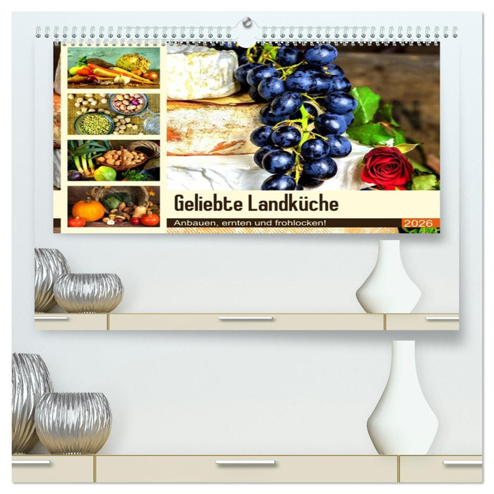 Geliebte Landküche. Anbauen, ernten und frohlocken! (CALVENDO Premium Wandkalender 2026)