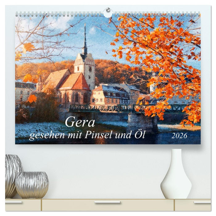 Gera gesehen mit Pinsel und Öl (CALVENDO Premium Wandkalender 2026)