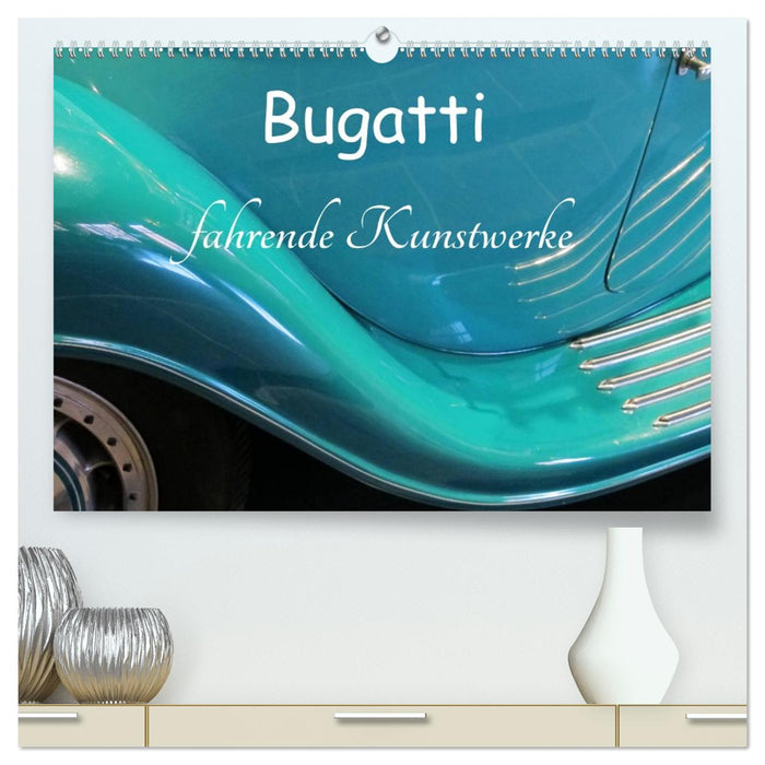Bugatti - fahrende Kunstwerke (CALVENDO Premium Wandkalender 2026)