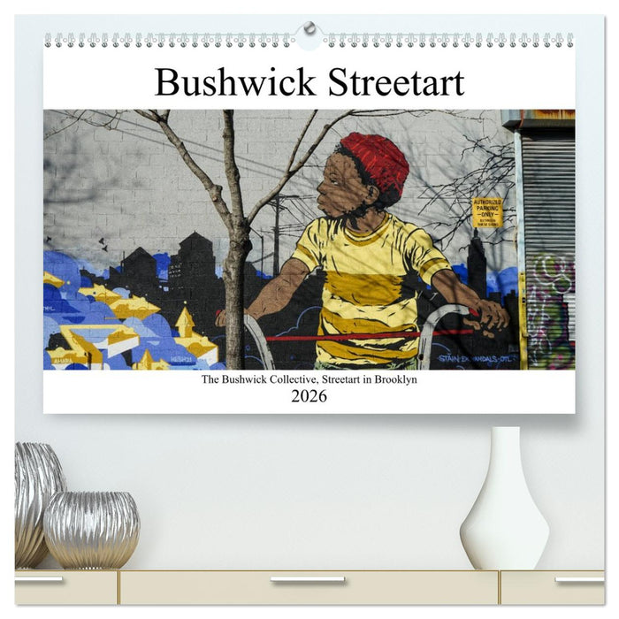 Bushwick Street Art (CALVENDO Premium Wandkalender 2026)