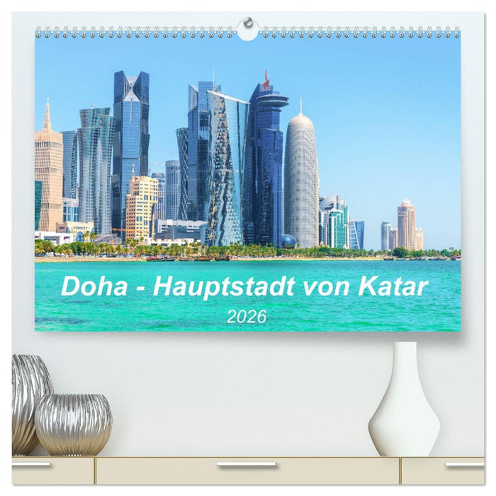 Doha - Hauptstadt von Katar (CALVENDO Premium Wandkalender 2026)
