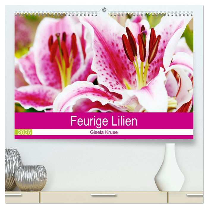 Feurige Lilien (CALVENDO Premium Wandkalender 2026)