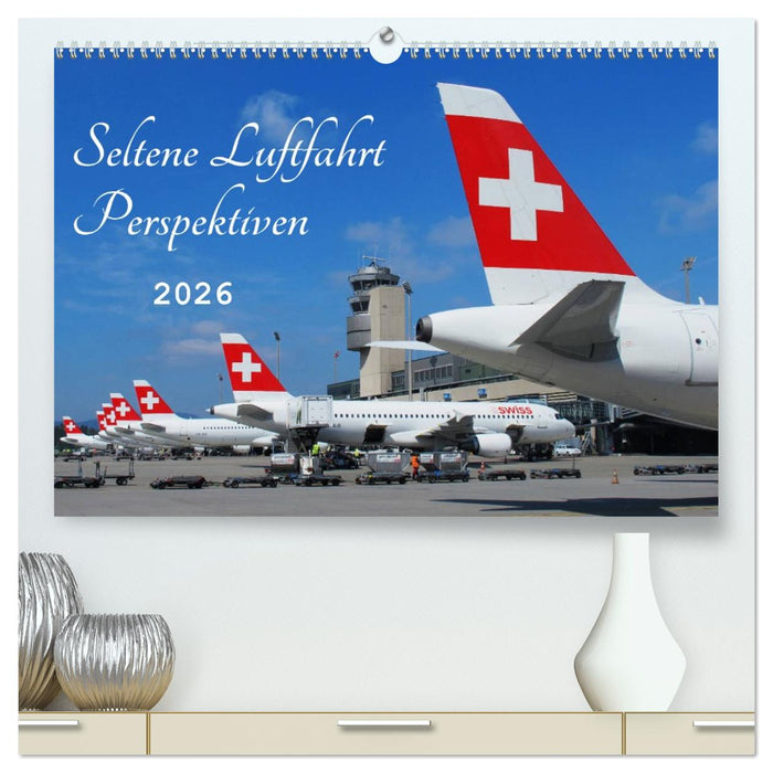 Seltene Luftfahrt Perspektiven (CALVENDO Premium Wandkalender 2026)