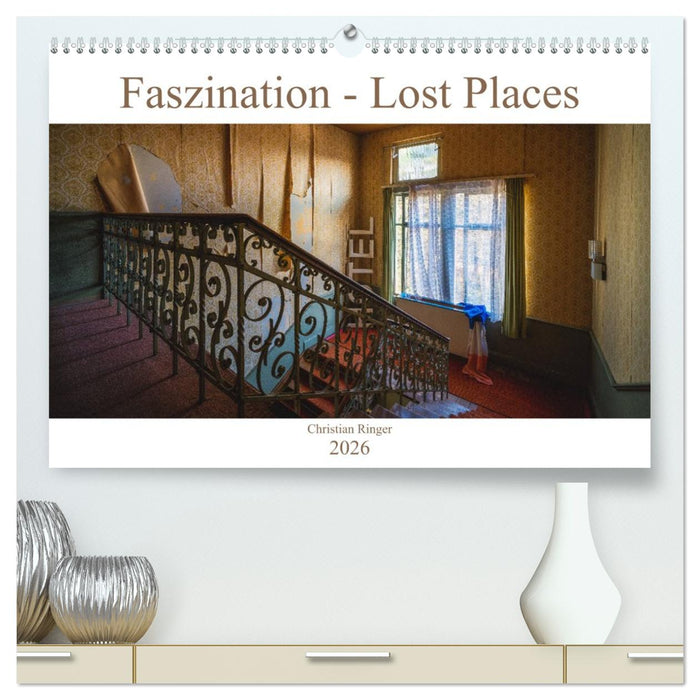 Faszination - Lost Places (CALVENDO Premium Wandkalender 2026)