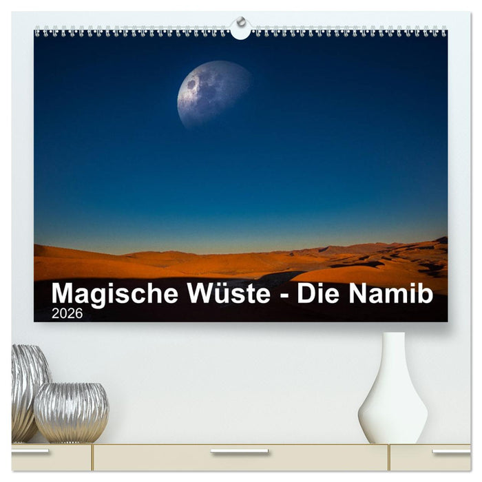Magische Wüste - Die Namib (CALVENDO Premium Wandkalender 2026)