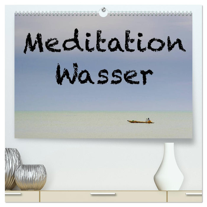 Meditation Wasser (CALVENDO Premium Wandkalender 2026)