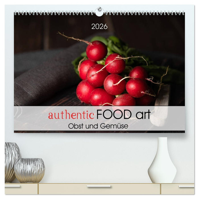 authentic FOOD art Obst und Gemüse (CALVENDO Premium Wandkalender 2026)