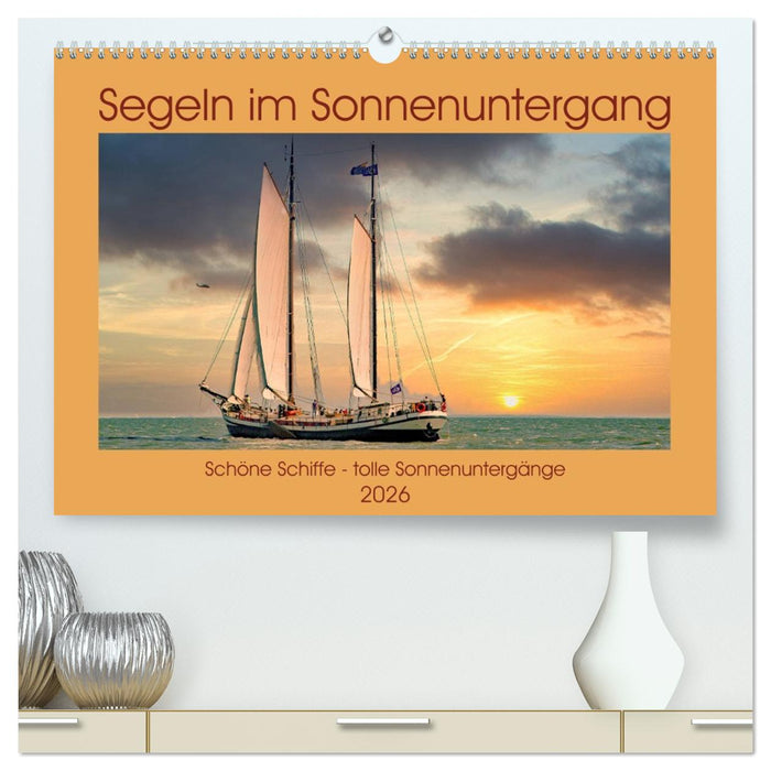 Segeln im Sonnenuntergang (CALVENDO Premium Wandkalender 2026)