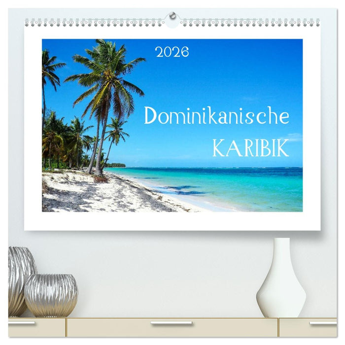 Dominikanische Karibik (CALVENDO Premium Wandkalender 2026)