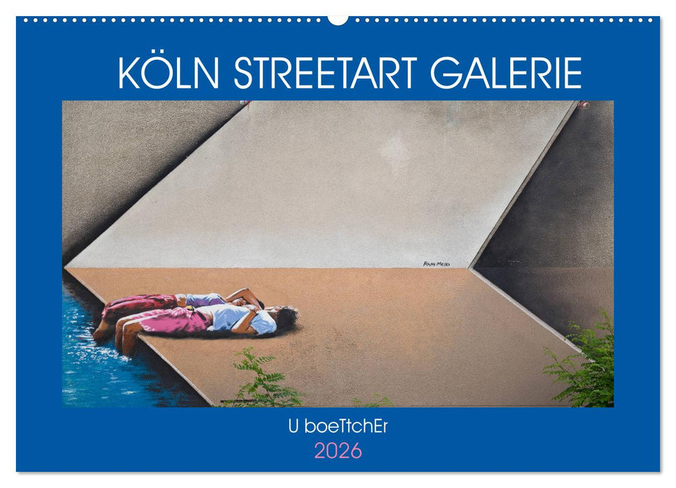 KÖLN STREETART GALERIE (CALVENDO Wandkalender 2026)
