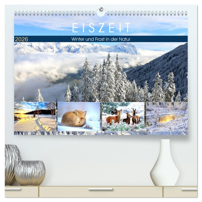Eiszeit. Winter und Frost in der Natur (CALVENDO Premium Wandkalender 2026)