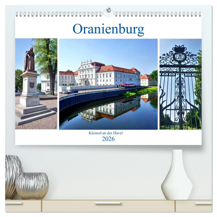 Oranienburg - Kleinod an der Havel (CALVENDO Premium Wandkalender 2026)