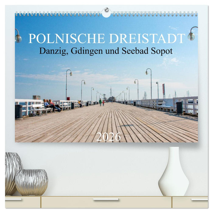Polnische Dreistadt - Danzig, Gdingen und Seebad Sopot (CALVENDO Premium Wandkalender 2026)