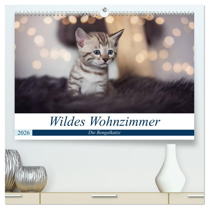 Wildes Wohnzimmer - Die Bengalkatze (CALVENDO Premium Wandkalender 2026)