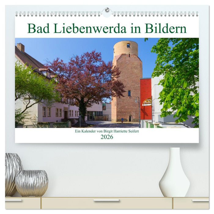 Bad Liebenwerda in Bildern (CALVENDO Premium Wandkalender 2026)
