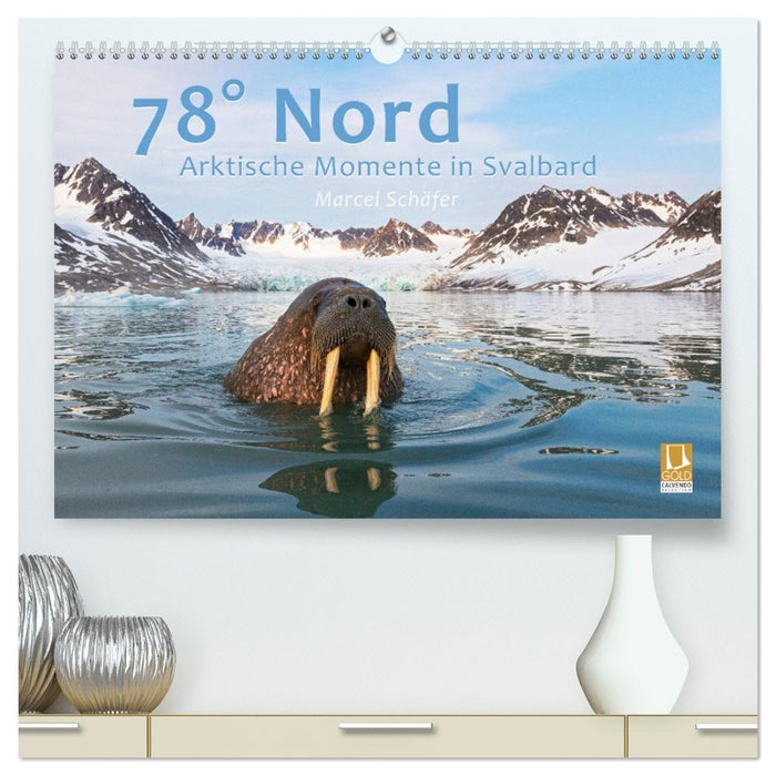 78° Nord - Arktische Momente in Svalbard (CALVENDO Premium Wandkalender 2026)