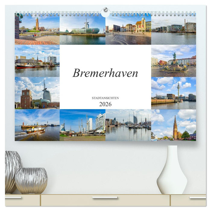 Bremerhaven Stadtansichten (CALVENDO Premium Wandkalender 2026)