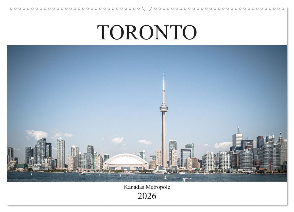 Toronto - Kanadas Metropole (CALVENDO Wandkalender 2026)