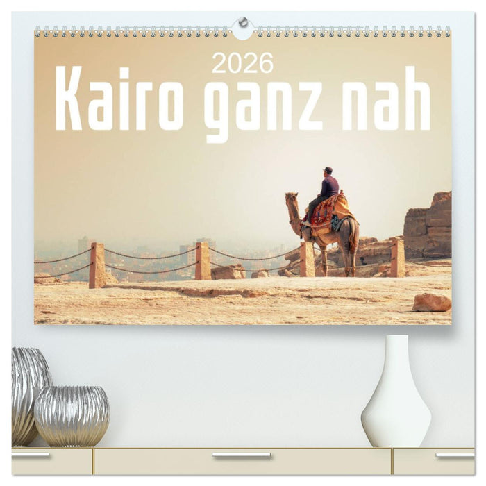Kairo ganz nah (CALVENDO Premium Wandkalender 2026)