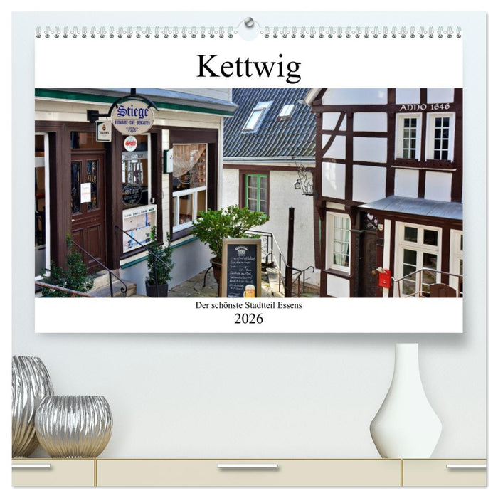 Kettwig der schönste Stadtteil Essens (CALVENDO Premium Wandkalender 2026)