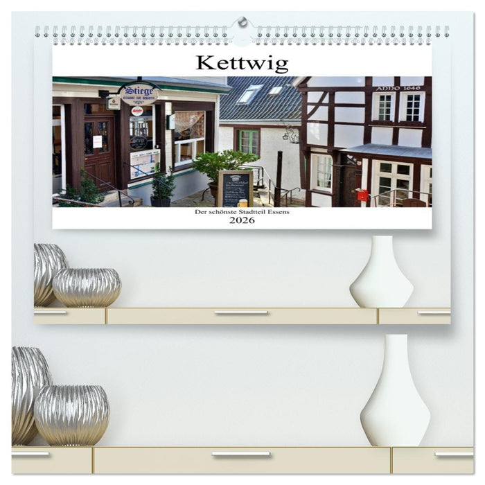 Kettwig der schönste Stadtteil Essens (CALVENDO Premium Wandkalender 2026)