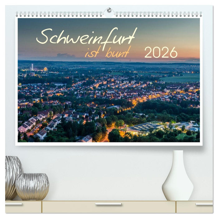 Schweinfurt ist bunt (CALVENDO Premium Wandkalender 2026)