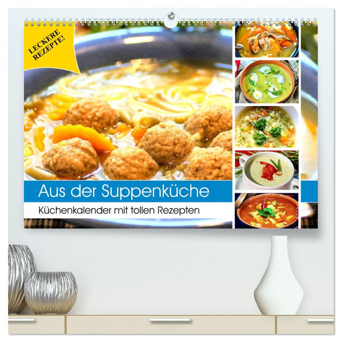 Aus der Suppenküche. Küchenkalender mit tollen Rezepten (CALVENDO Premium Wandkalender 2026)