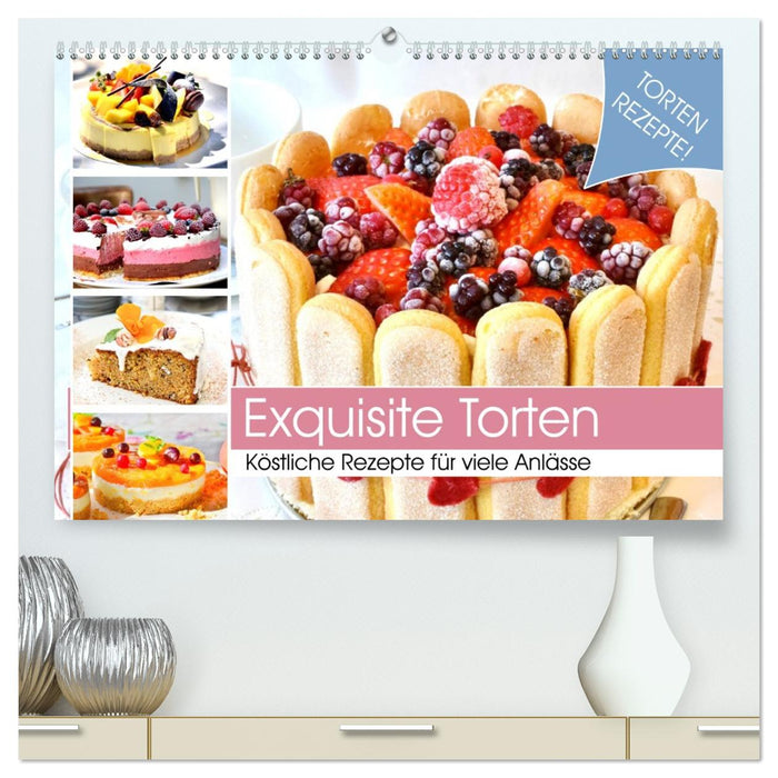 Exquisite Torten. Köstliche Rezepte für viele Anlässe (CALVENDO Premium Wandkalender 2026)