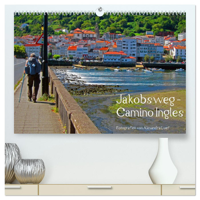 Jakobsweg - Camino Ingles (CALVENDO Premium Wandkalender 2026)