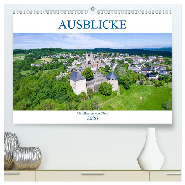 Ausblicke - Mittelhessen von Oben (CALVENDO Premium Wandkalender 2026)