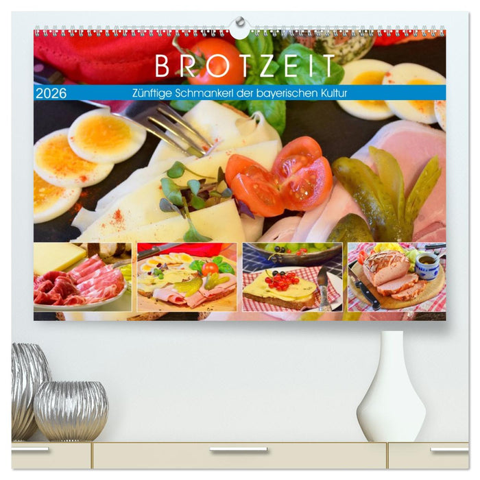 Brotzeit. Zünftige Schmankerl der bayerischen Kultur (CALVENDO Premium Wandkalender 2026)
