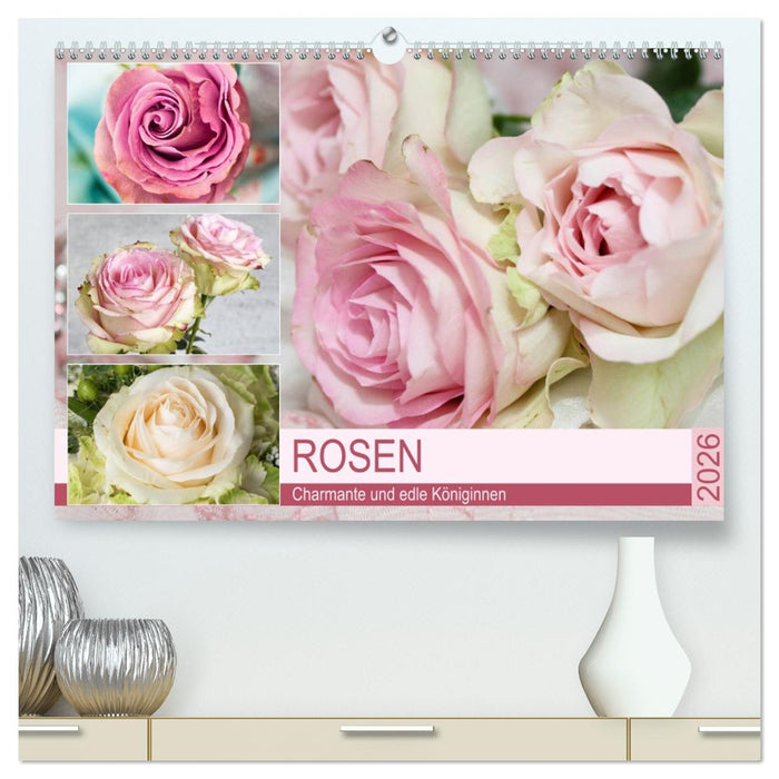 Rosen. Charmante und edle Königinnen (CALVENDO Premium Wandkalender 2026)