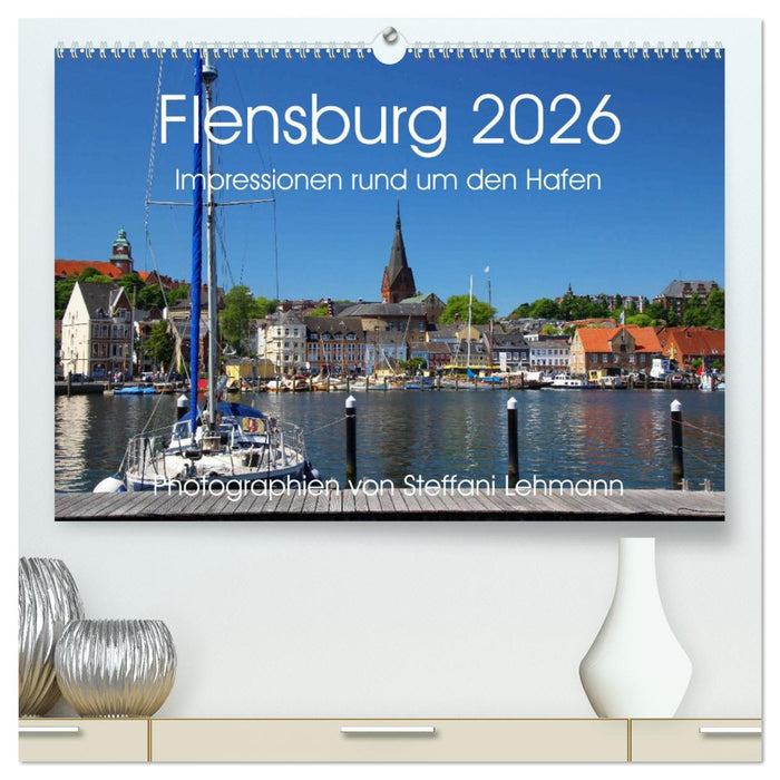 Flensburg 2026. Impressionen rund um den Hafen (CALVENDO Premium Wandkalender 2026)