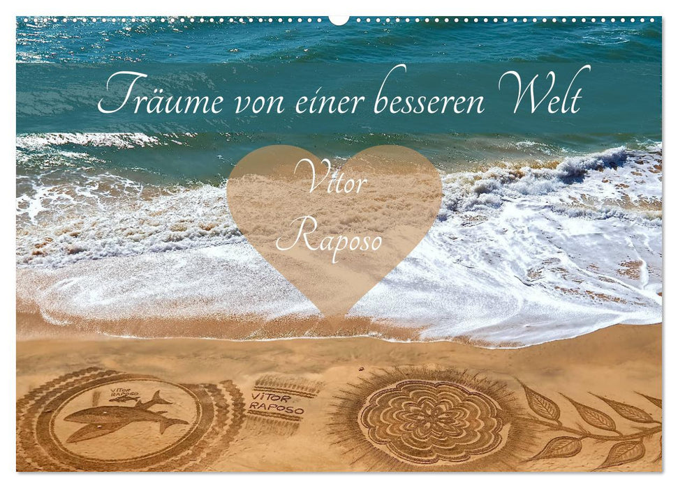 Träume von einer besseren Welt - Vitor Raposo (CALVENDO Wandkalender 2026)
