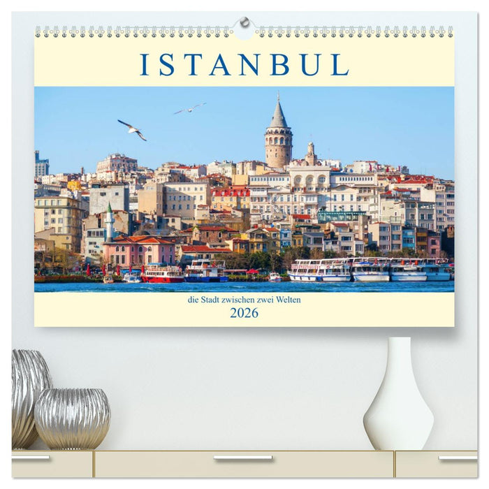 Istanbul - die Stadt zwischen zwei Welten (CALVENDO Premium Wandkalender 2026)