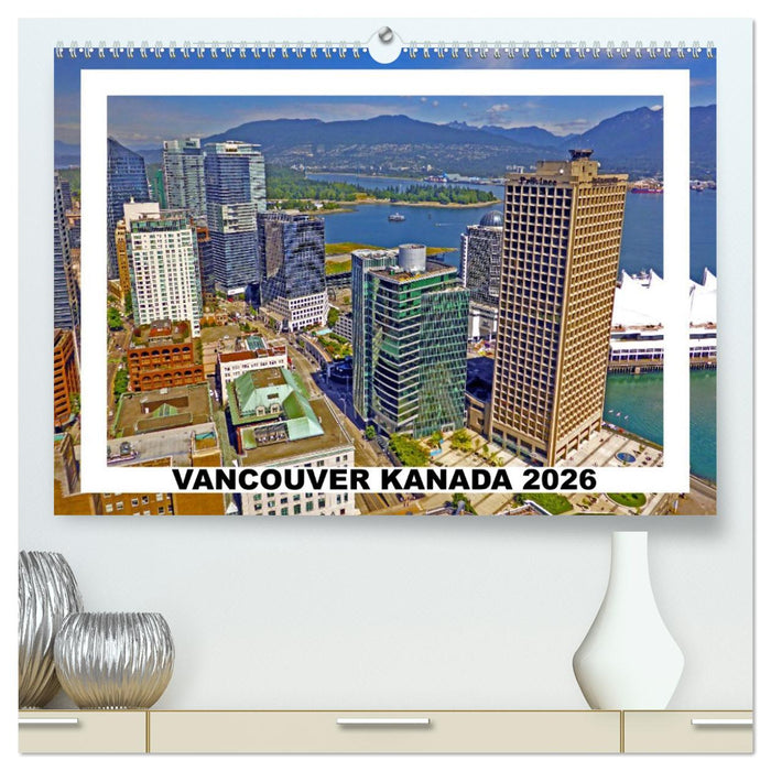 Vancouver Kanada 2026 (CALVENDO Premium Wandkalender 2026)
