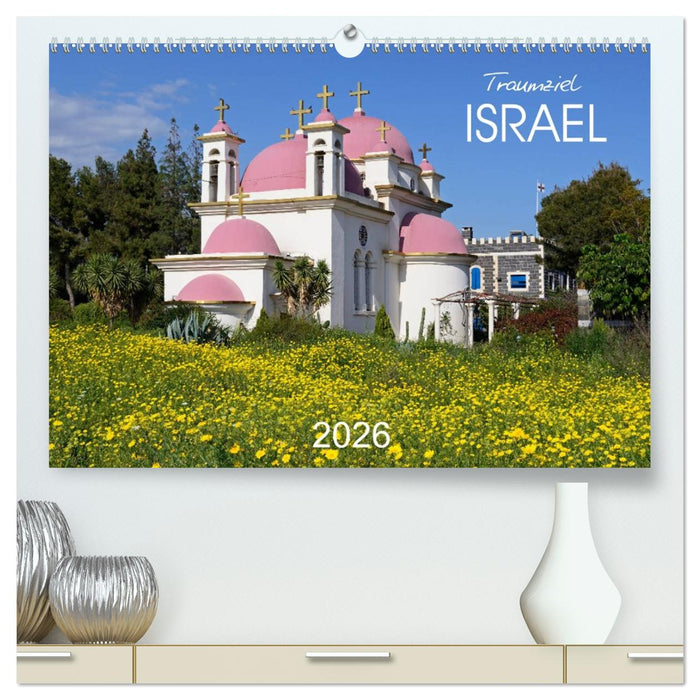 Traumziel Israel (CALVENDO Premium Wandkalender 2026)