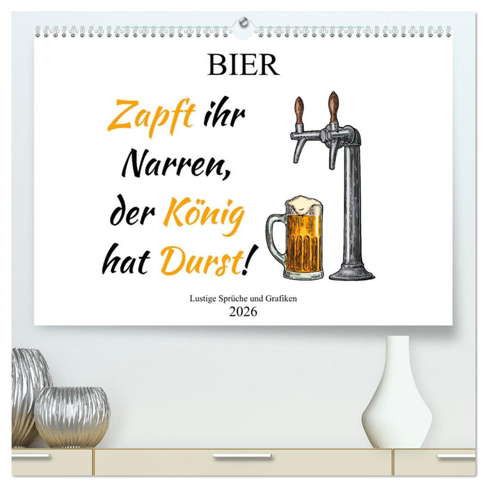 Bier - Lustige Sprüche und Grafiken (CALVENDO Premium Wandkalender 2026)