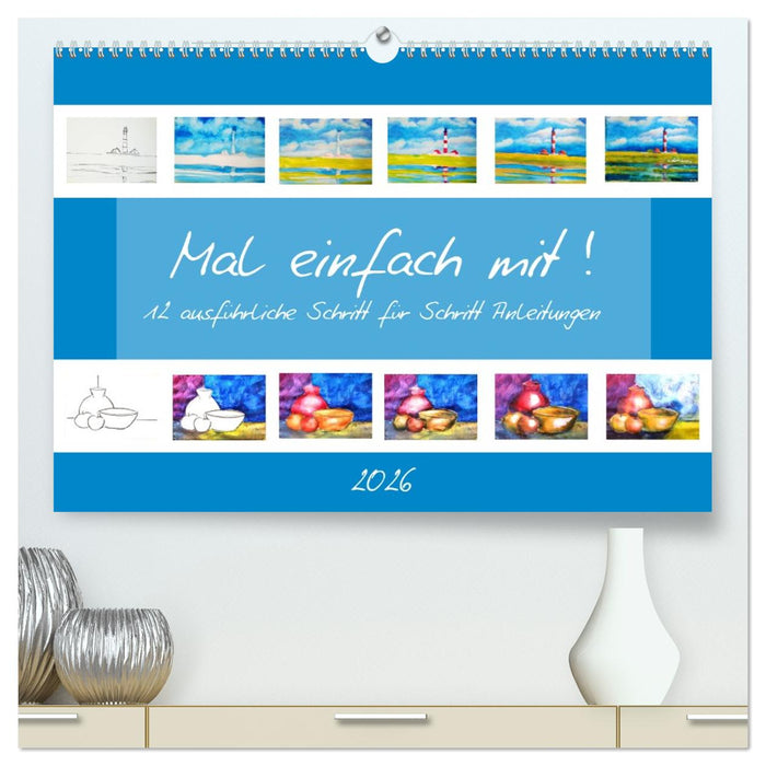 Mal einfach mit ! 12 ausführliche Schritt für Schritt Anleitungen (CALVENDO Premium Wandkalender 2026)